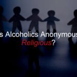 Is Alcoholics Anonymous Religious