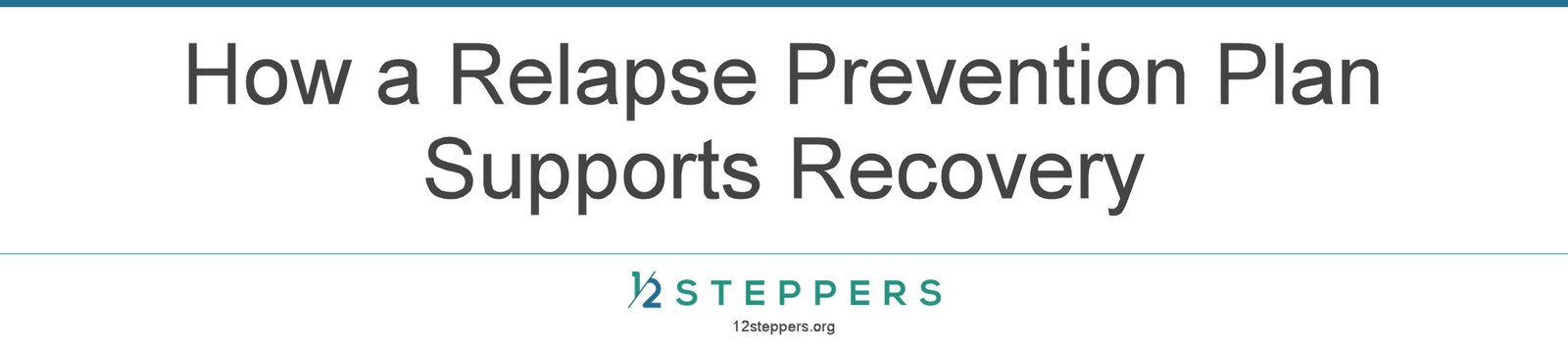Relapse prevention plan for 12-step recovery showing how to identify warning signs, triggers, support contacts and actions to take when recovery becomes more difficult.